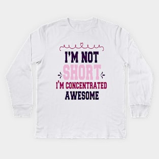 im not short im concentrated awesome , funny quotes Kids Long Sleeve T-Shirt